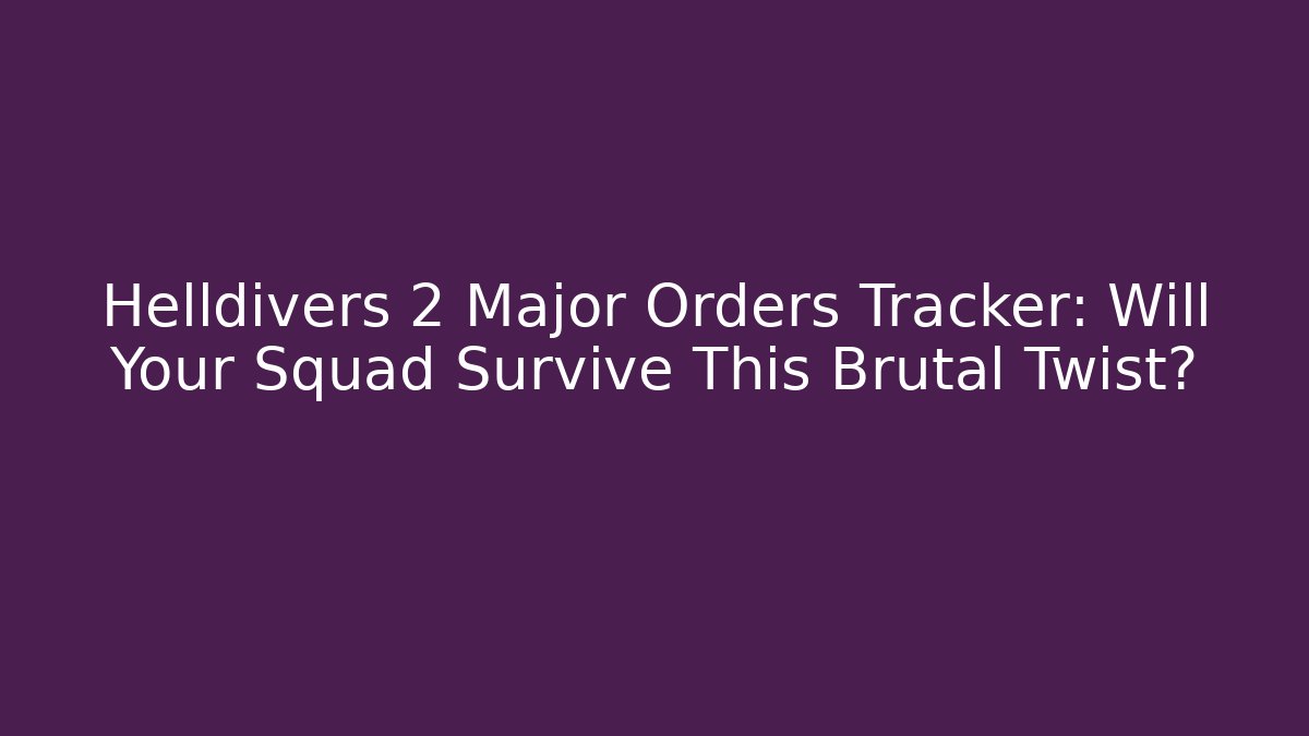 Helldivers 2 Major Orders Tracker: Will Your Squad Survive This Brutal Twist?