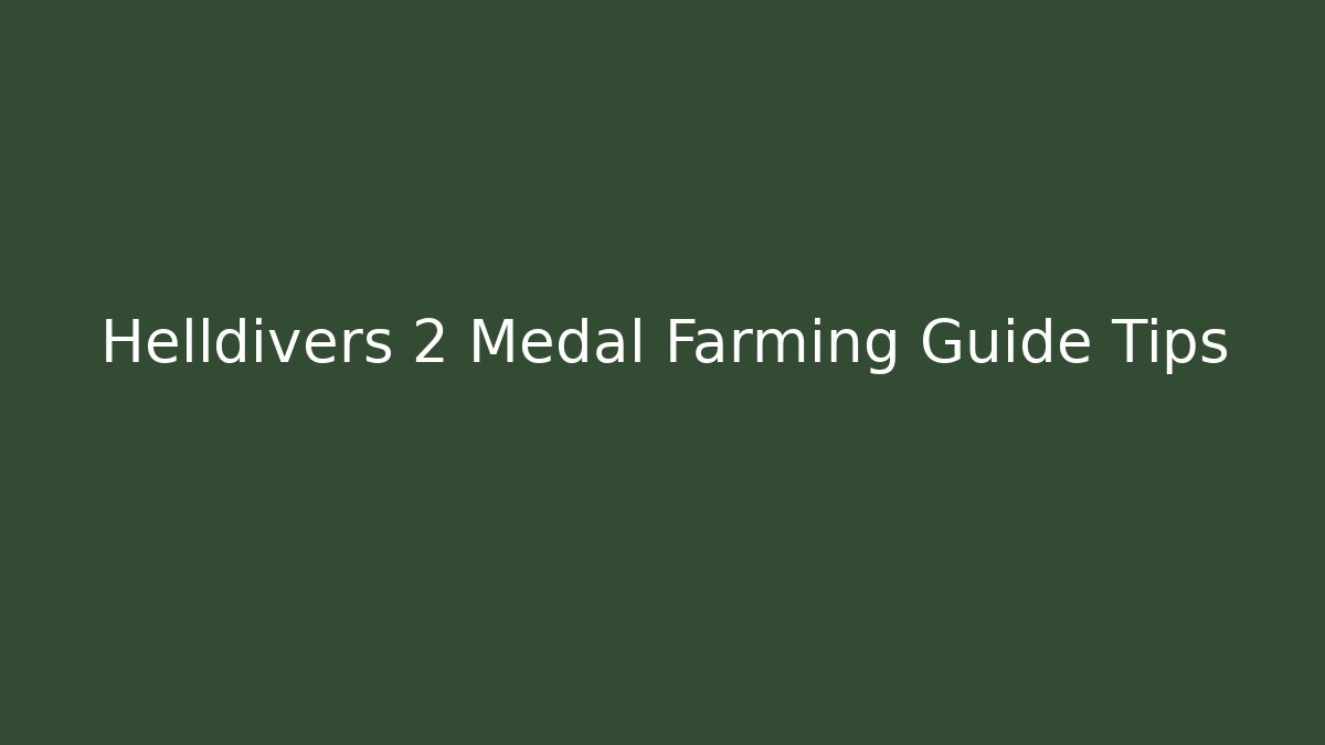 Helldivers 2 Medal Farming Guide Tips - Critter Realm