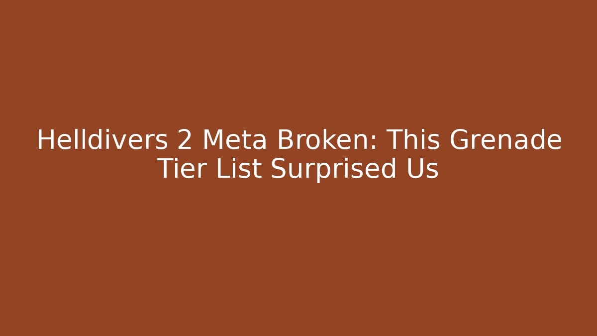 Helldivers 2 Meta Broken: This Grenade Tier List Surprised Us