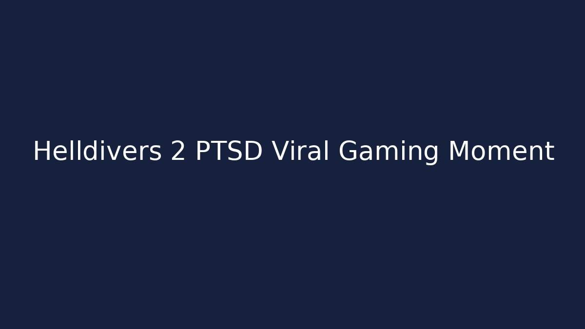 Helldivers 2 PTSD Viral Gaming Moment - Critter Realm