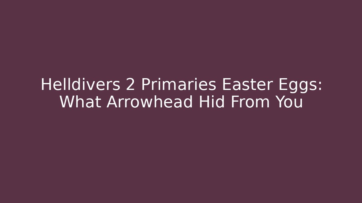 Helldivers 2 Primaries Easter Eggs: What Arrowhead Hid From You - Critter Realm