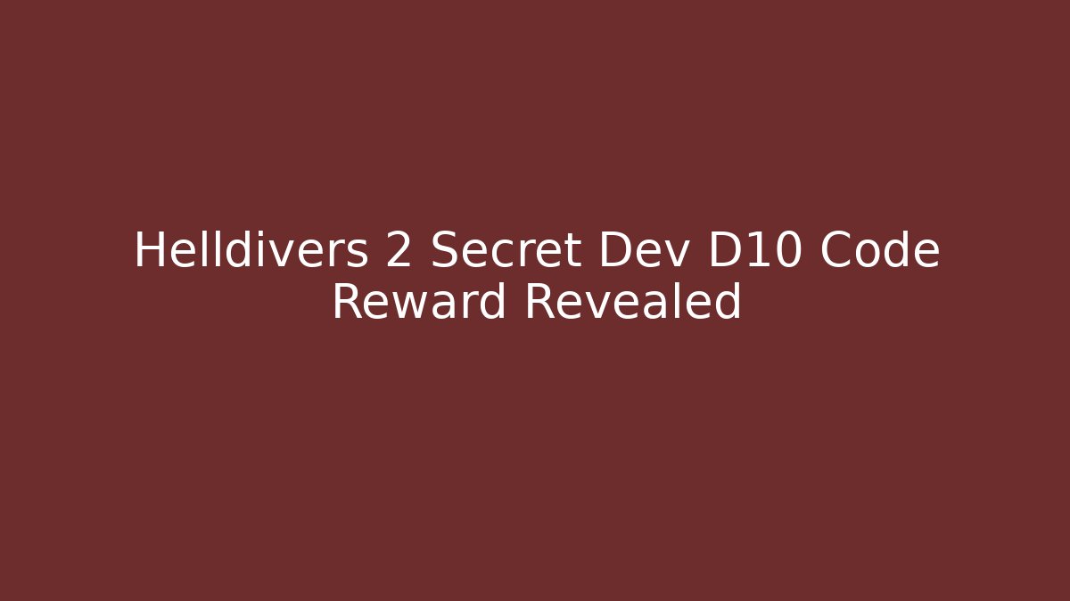 Helldivers 2 Secret Dev D10 Code Reward Revealed