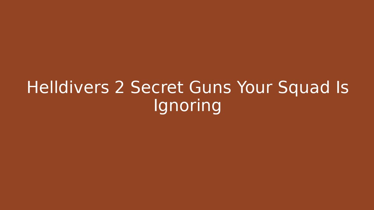 Helldivers 2 Secret Guns Your Squad Is Ignoring