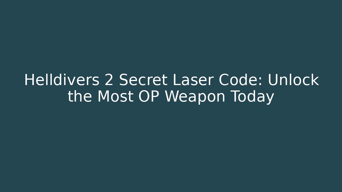Helldivers 2 Secret Laser Code: Unlock the Most OP Weapon Today