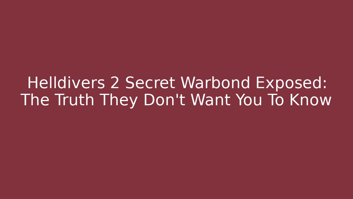 Helldivers 2 Secret Warbond Exposed: The Truth They Don’t Want You To Know