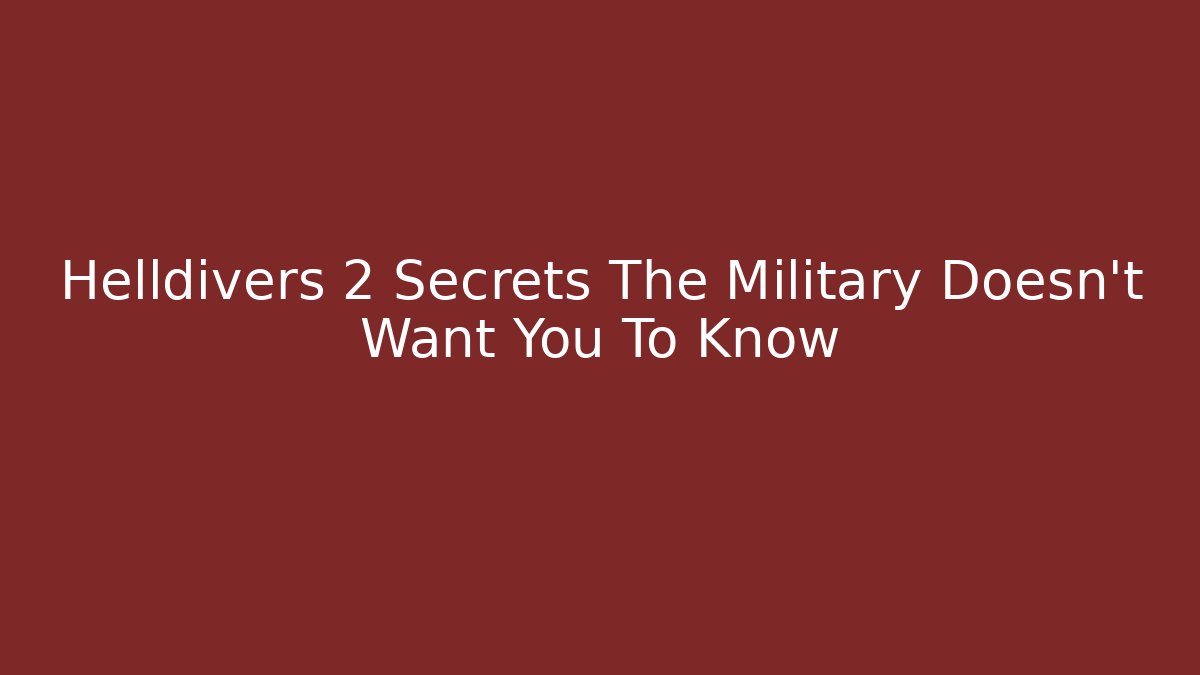 Helldivers 2 Secrets The Military Doesn't Want You To Know - Critter Realm
