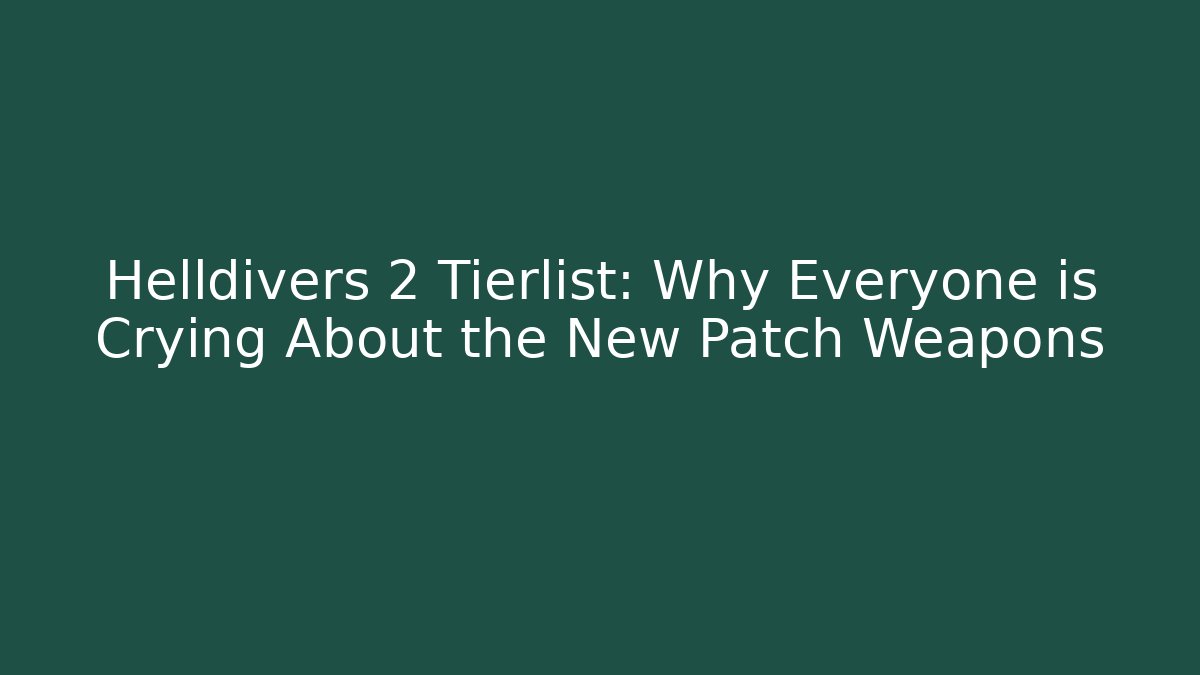 Helldivers 2 Tierlist: Why Everyone is Crying About the New Patch Weapons - Critter Realm