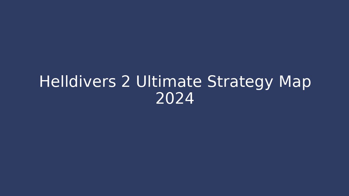 Helldivers 2 Ultimate Strategy Map 2024 - Critter Realm