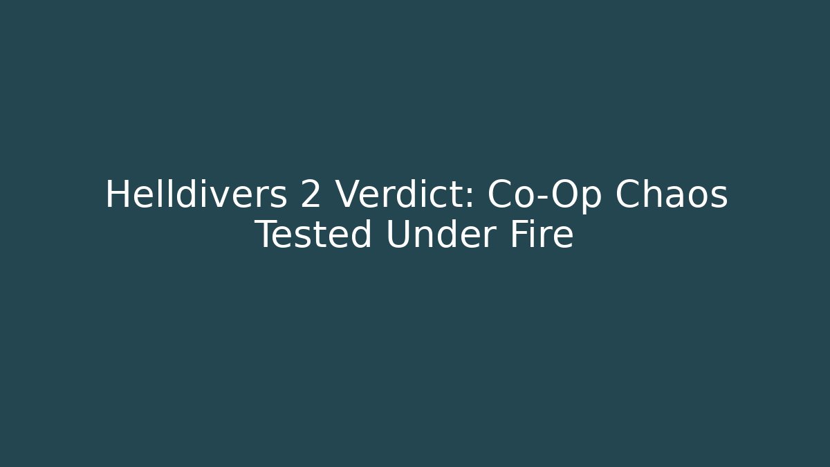 Helldivers 2 Verdict: Co-Op Chaos Tested Under Fire