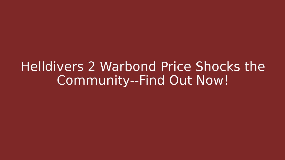 Helldivers 2 Warbond Price Shocks the Community—Find Out Now!