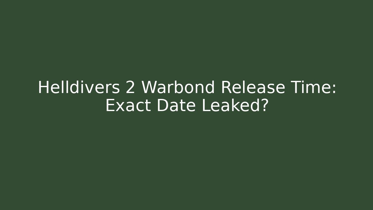 Helldivers 2 Warbond Release Time: Exact Date Leaked?