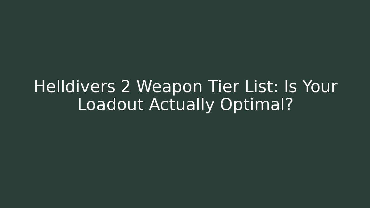 Helldivers 2 Weapon Tier List: Is Your Loadout Actually Optimal?