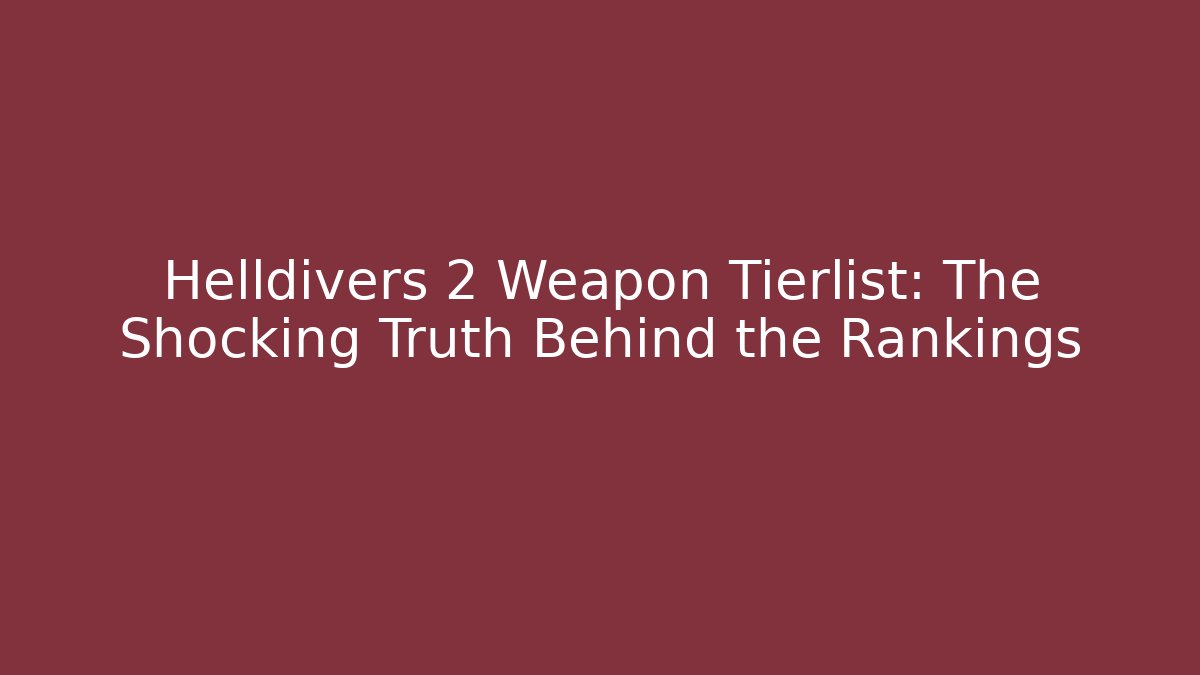 Helldivers 2 Weapon Tierlist: The Shocking Truth Behind the Rankings - Critter Realm