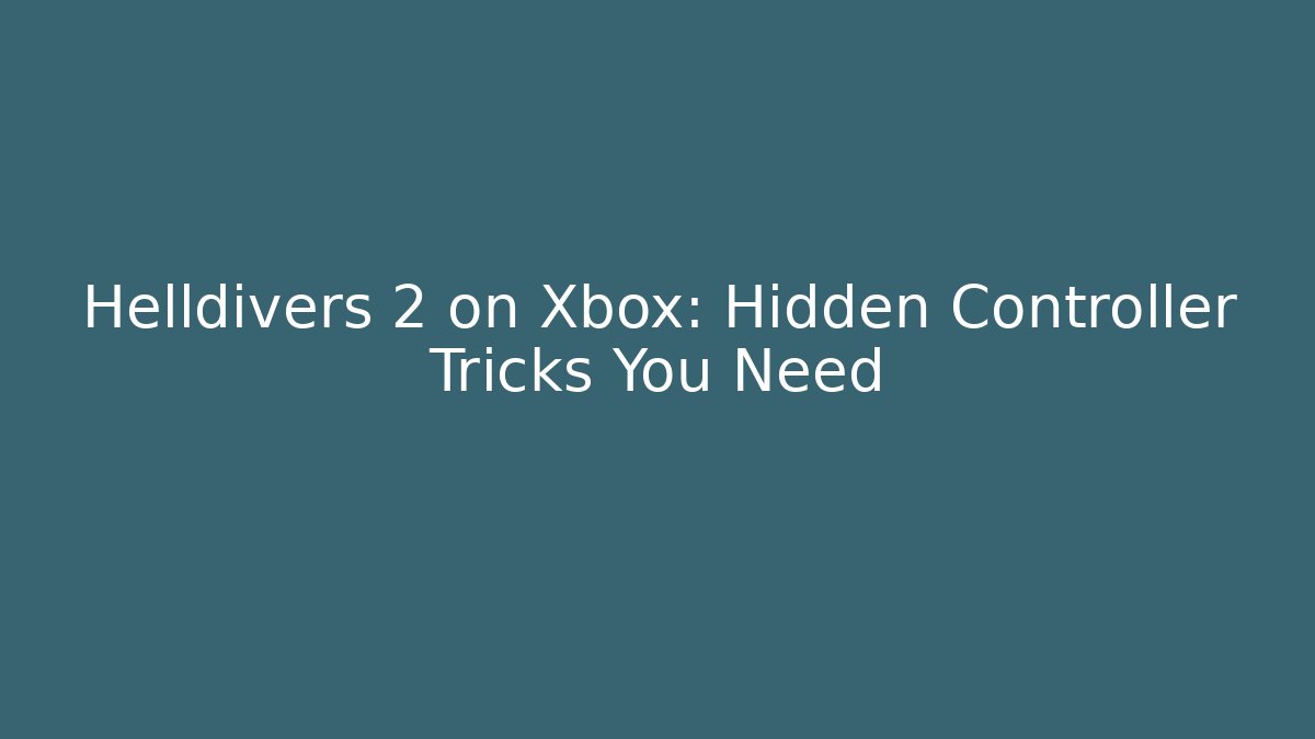 Helldivers 2 on Xbox: Hidden Controller Tricks You Need