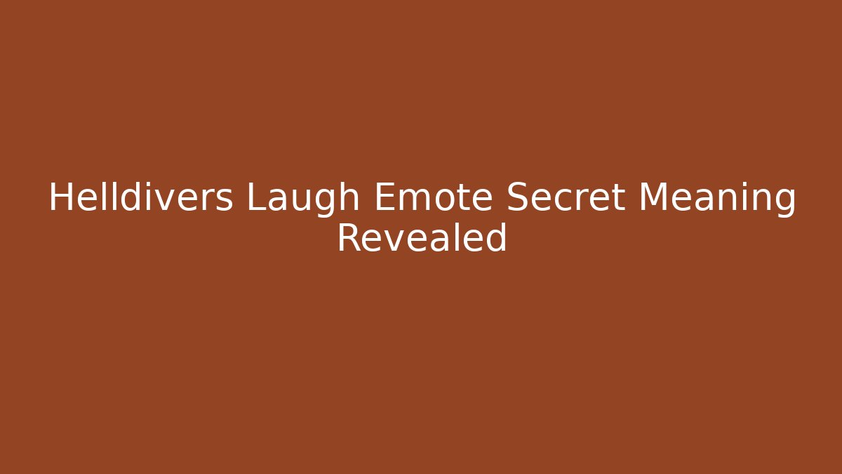 Helldivers Laugh Emote Secret Meaning Revealed