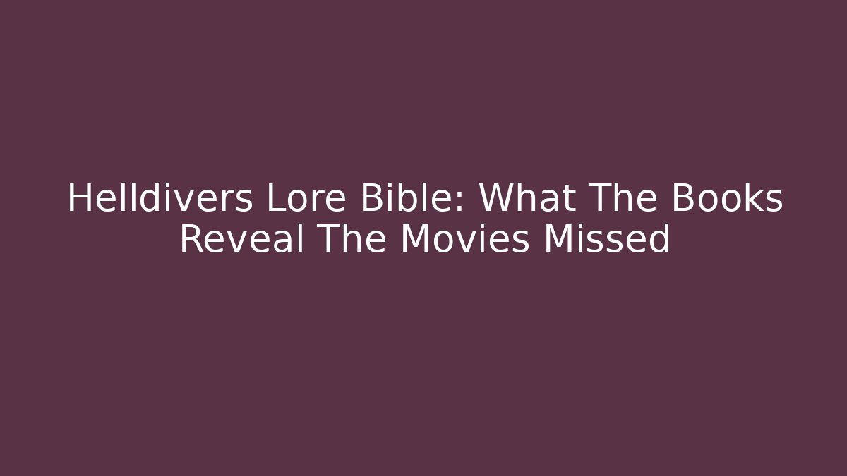 Helldivers Lore Bible: What The Books Reveal The Movies Missed