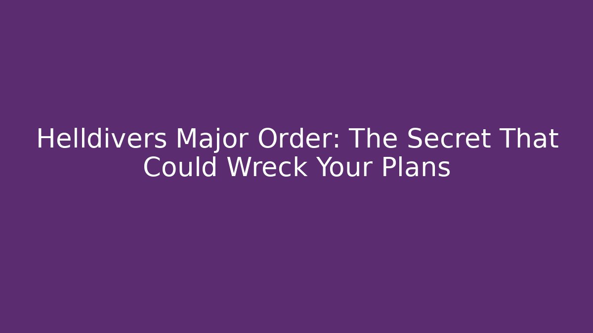 Helldivers Major Order: The Secret That Could Wreck Your Plans