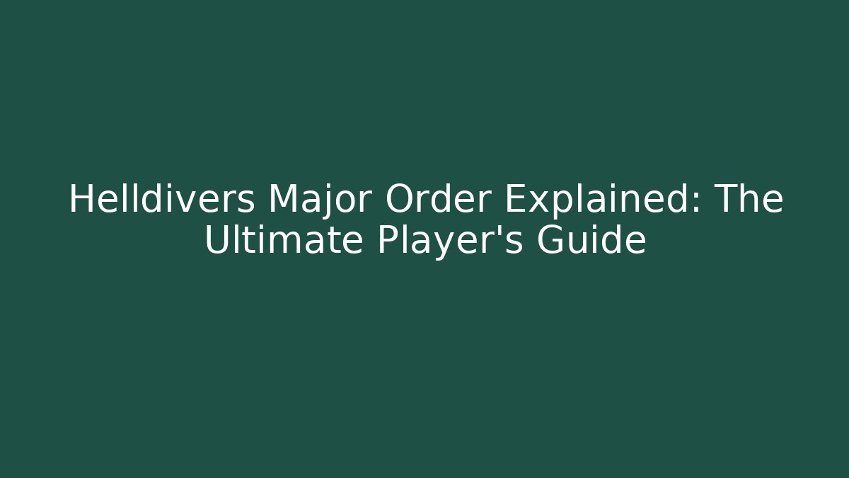 Helldivers Major Order Explained: The Ultimate Player's Guide