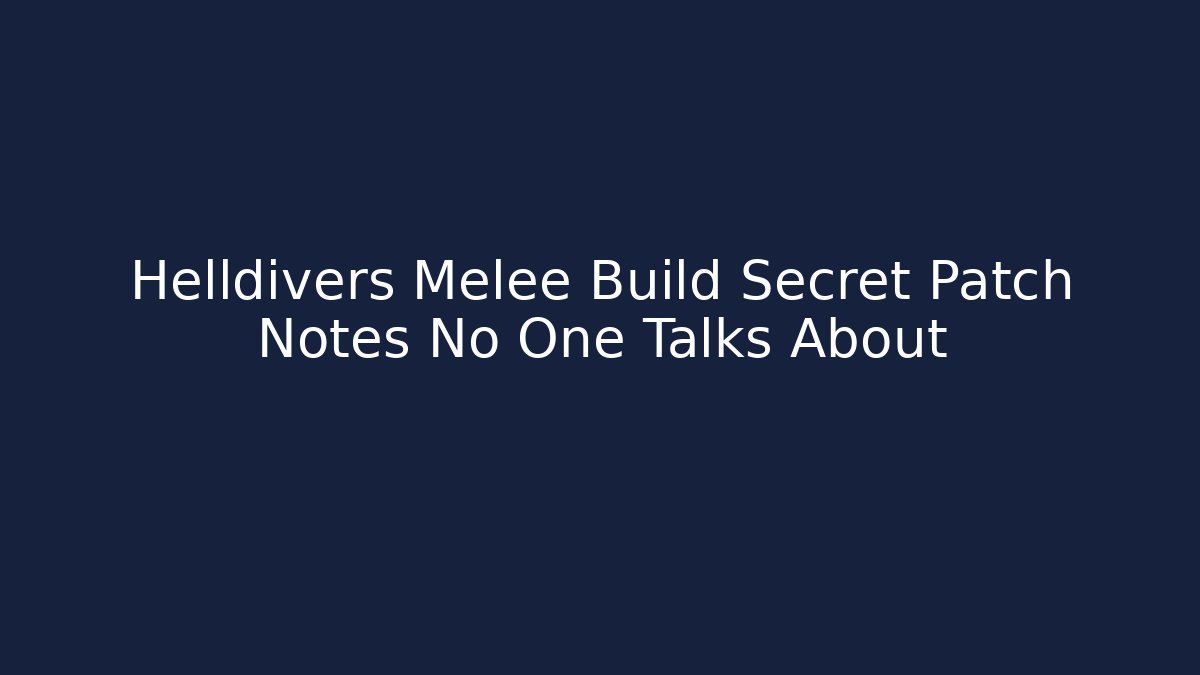 Helldivers Melee Build Secret Patch Notes No One Talks About - Critter Realm