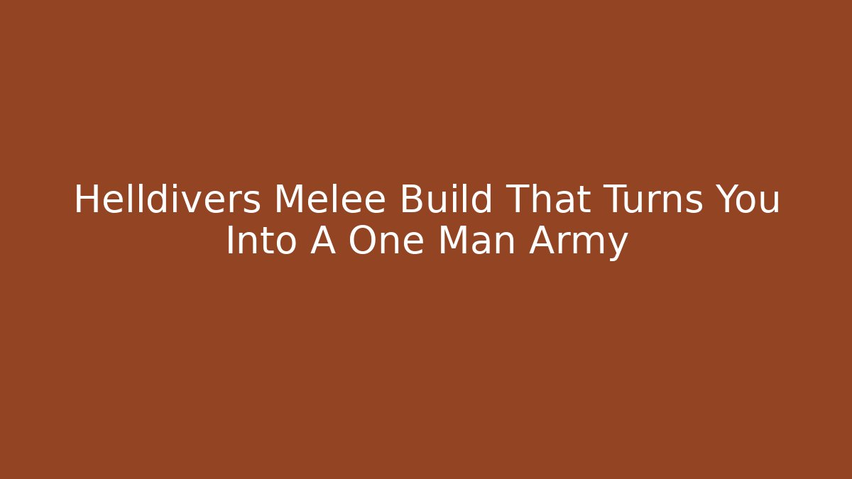 Helldivers Melee Build That Turns You Into A One Man Army