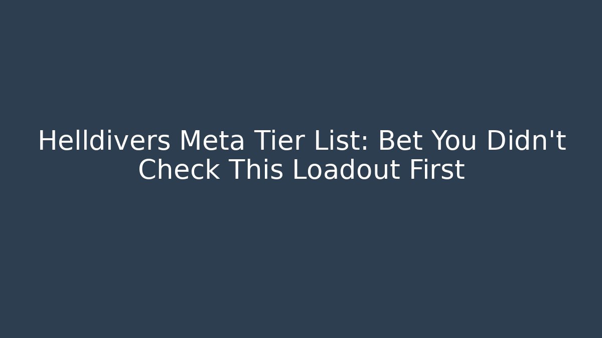 Helldivers Meta Tier List: Bet You Didn't Check This Loadout First - Critter Realm