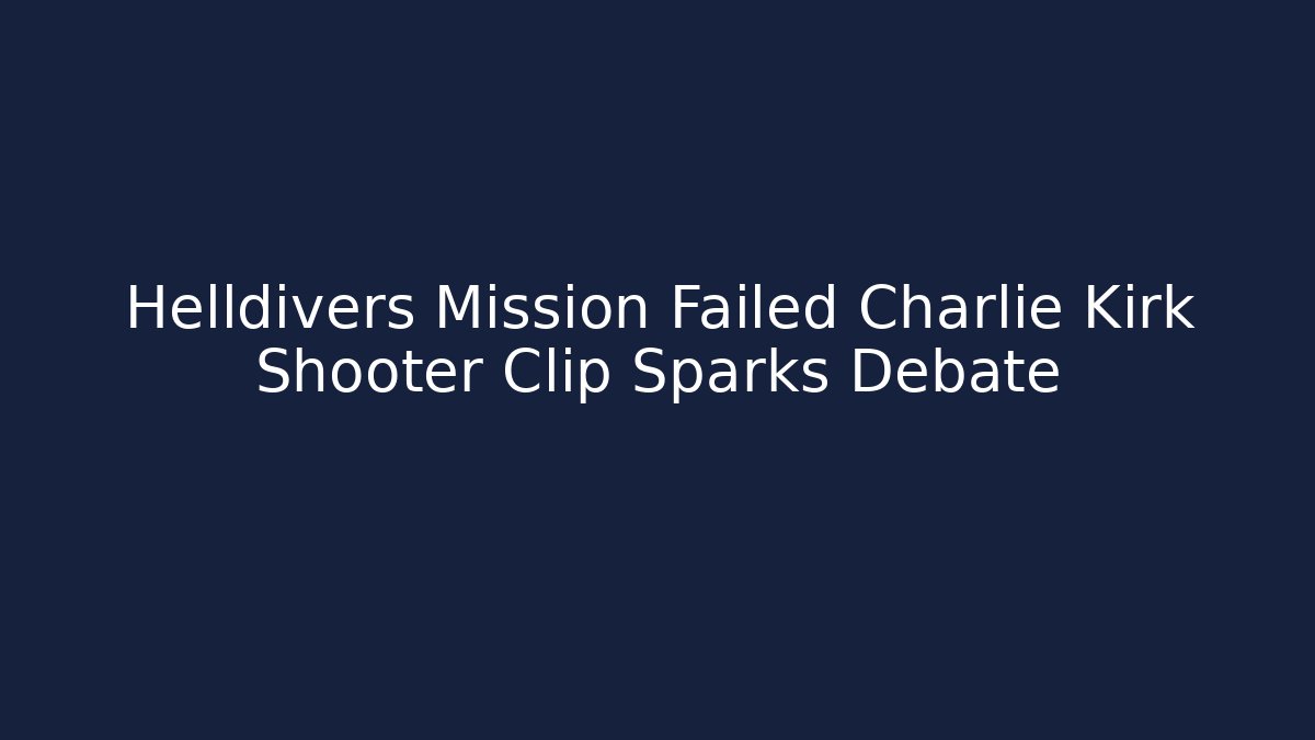 Helldivers Mission Failed Charlie Kirk Shooter Clip Sparks Debate