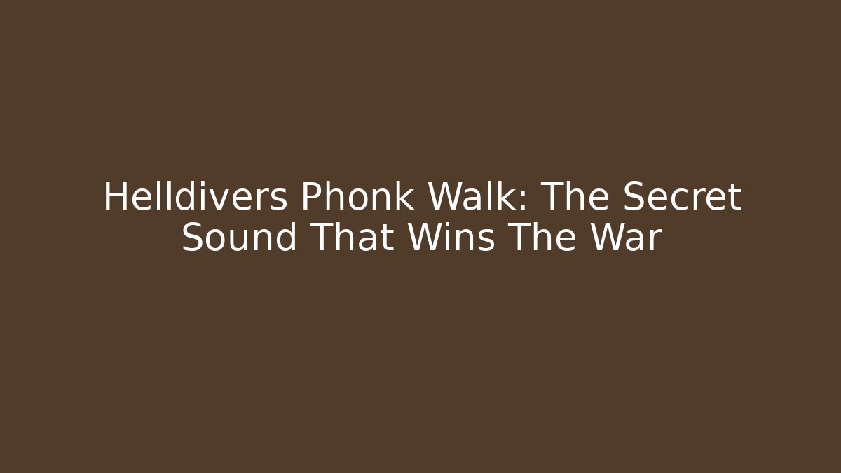 Helldivers Phonk Walk: The Secret Sound That Wins The War