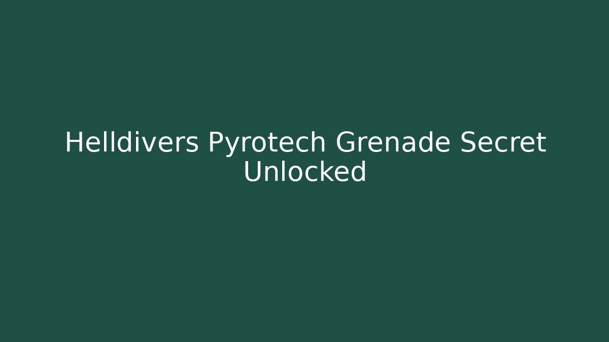 Helldivers Pyrotech Grenade Secret Unlocked