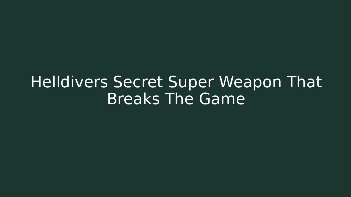 Helldivers Secret Super Weapon That Breaks The Game - Critter Realm
