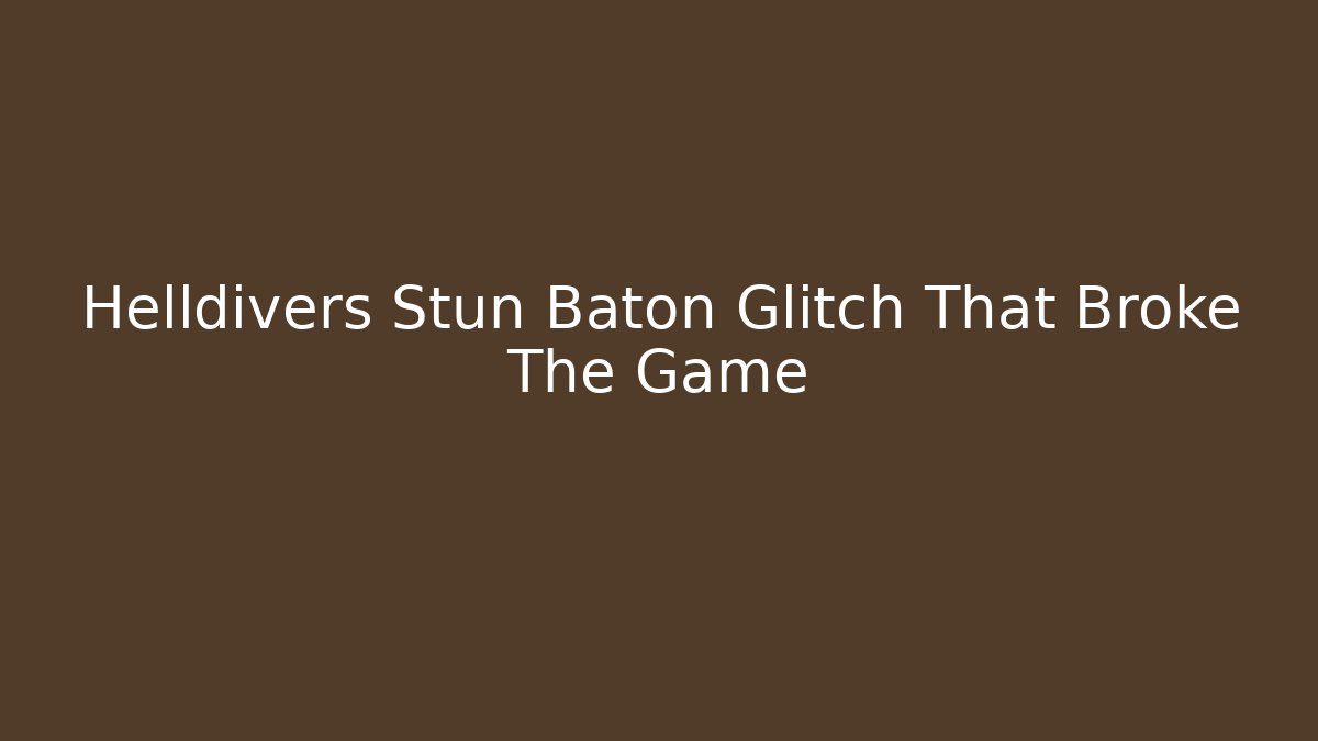 Helldivers Stun Baton Glitch That Broke The Game - Critter Realm