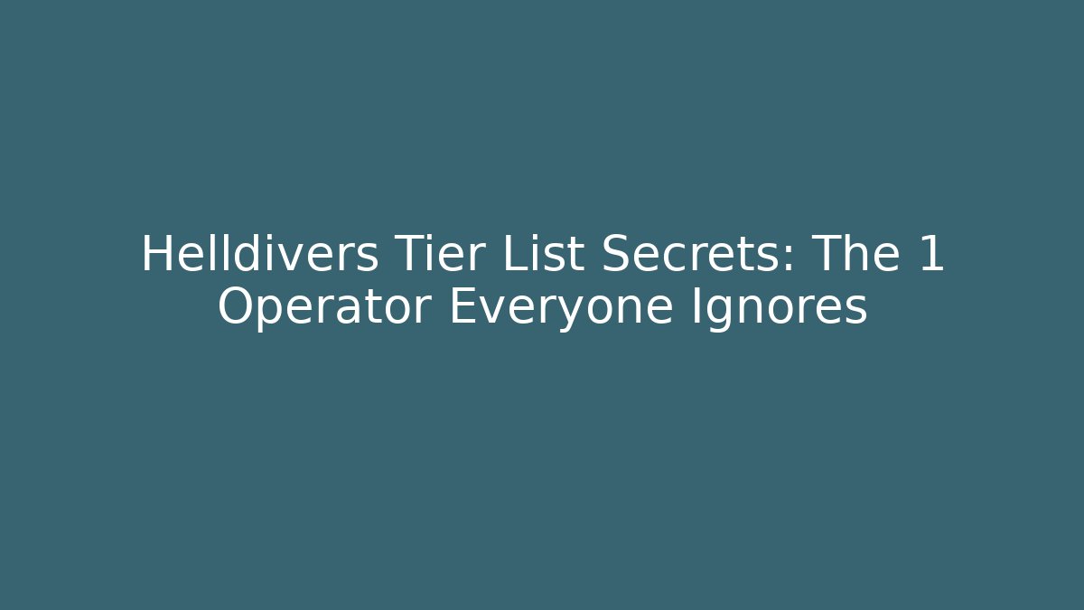 Helldivers Tier List Secrets: The 1 Operator Everyone Ignores - Critter Realm