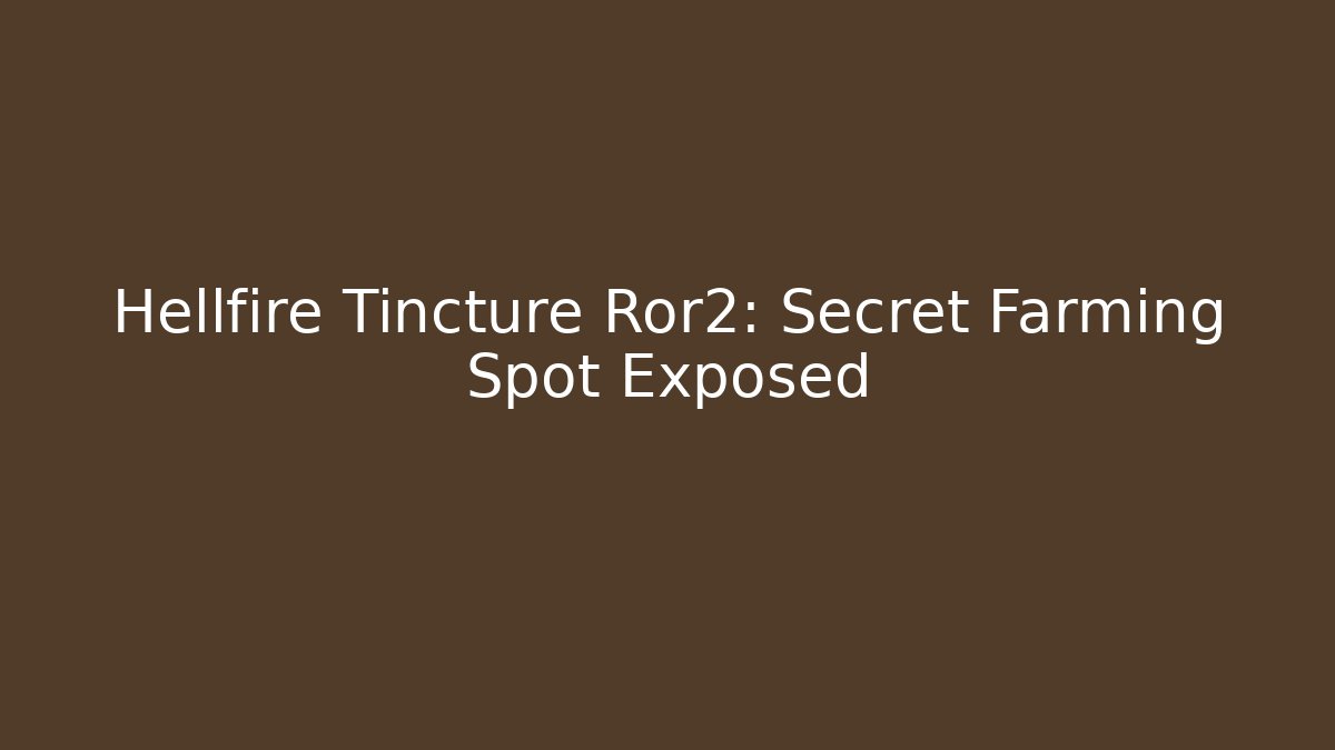 Hellfire Tincture Ror2: Secret Farming Spot Exposed - Critter Realm