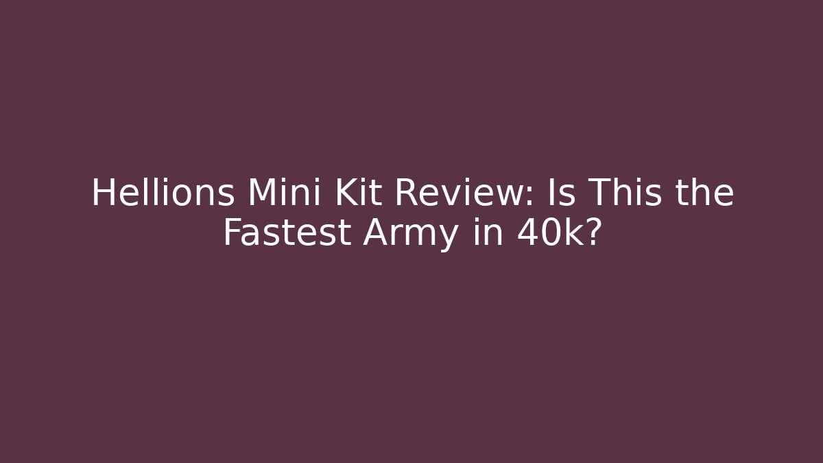 Hellions Mini Kit Review: Is This the Fastest Army in 40k?