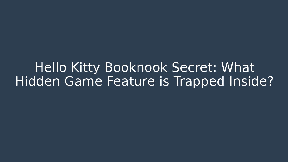 Hello Kitty Booknook Secret: What Hidden Game Feature is Trapped Inside?