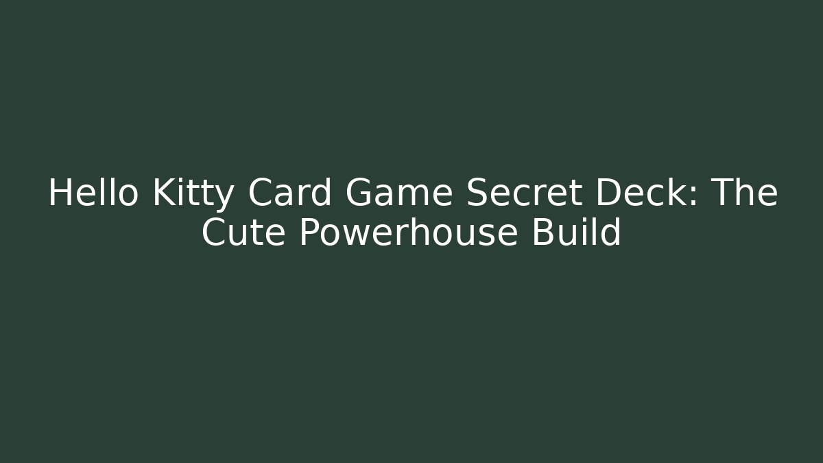 Hello Kitty Card Game Secret Deck: The Cute Powerhouse Build