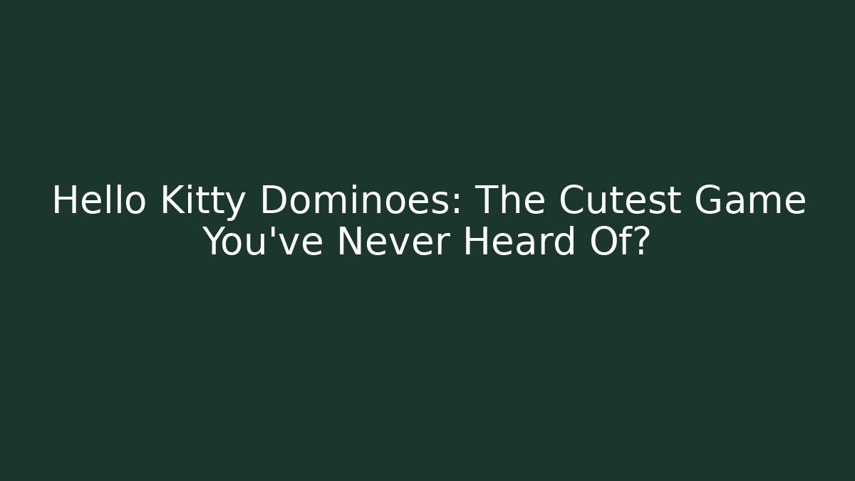 Hello Kitty Dominoes: The Cutest Game You’ve Never Heard Of?