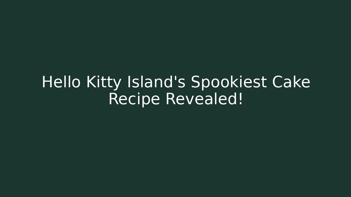Hello Kitty Island's Spookiest Cake Recipe Revealed!