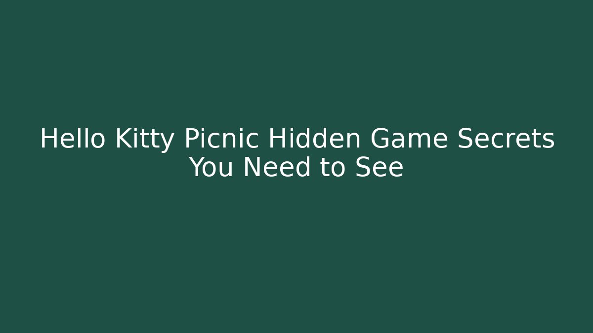 Hello Kitty Picnic Hidden Game Secrets You Need to See