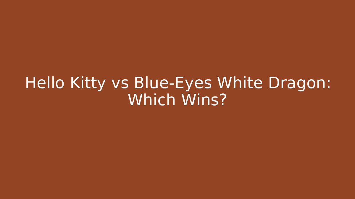 Hello Kitty vs Blue-Eyes White Dragon: Which Wins?