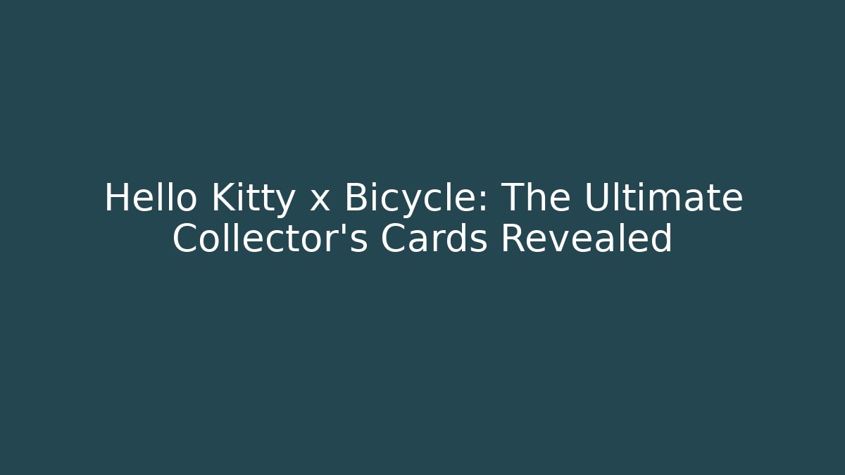 Hello Kitty x Bicycle: The Ultimate Collector's Cards Revealed