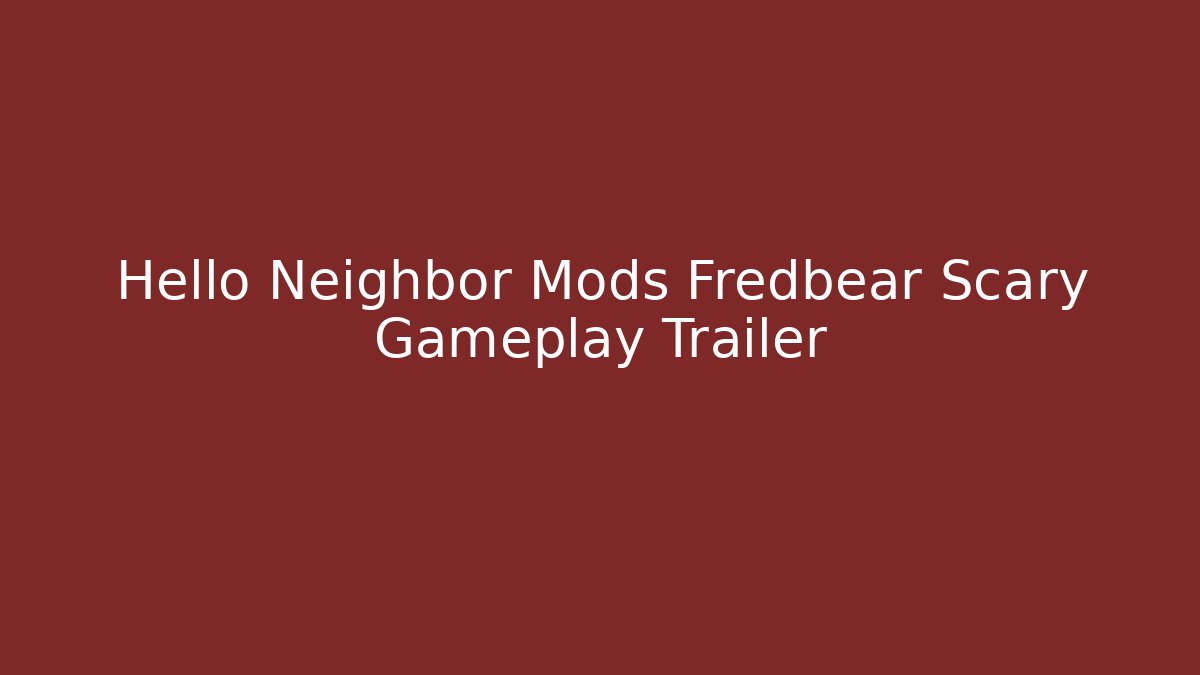 Hello Neighbor Mods Fredbear Scary Gameplay Trailer