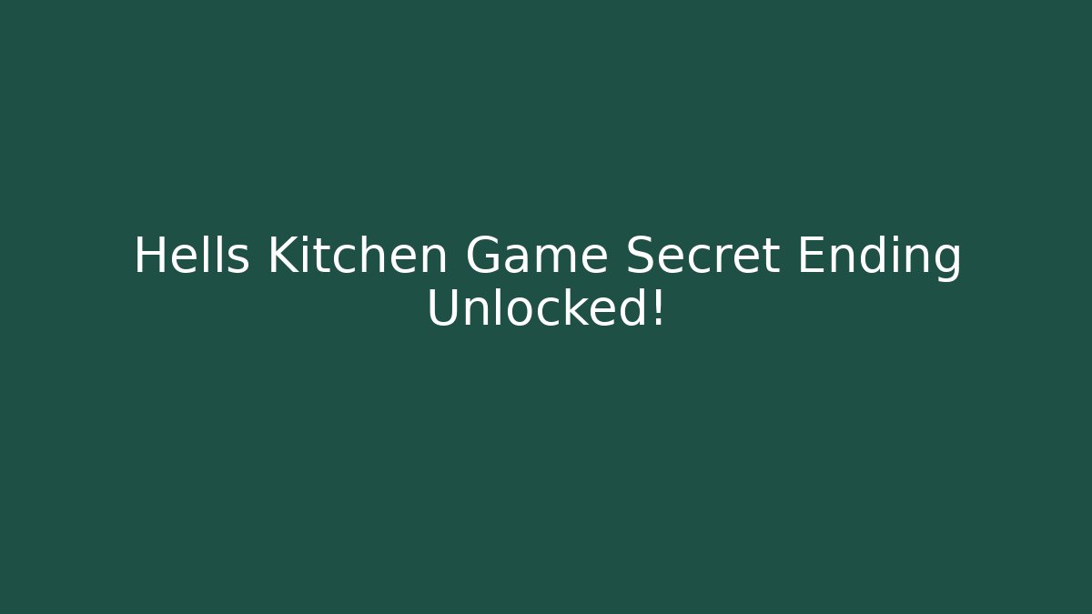 Hells Kitchen Game Secret Ending Unlocked!