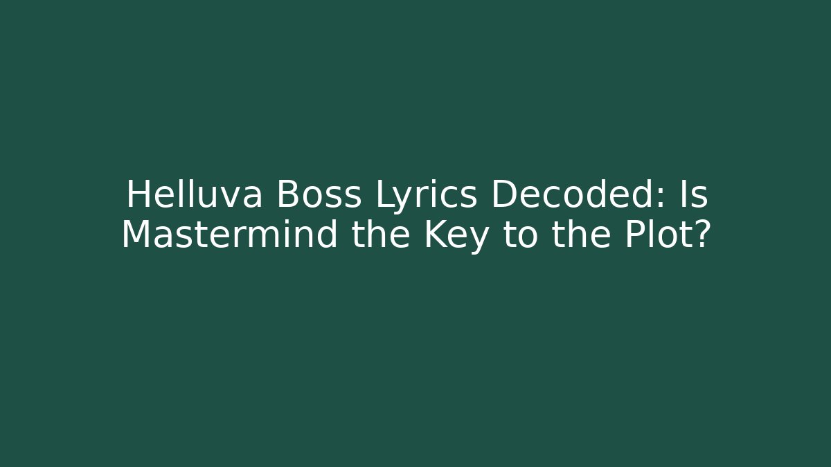 Helluva Boss Lyrics Decoded: Is Mastermind the Key to the Plot?