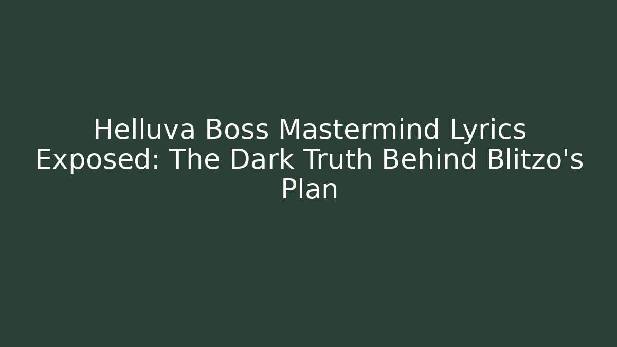 Helluva Boss Mastermind Lyrics Exposed: The Dark Truth Behind Blitzo's Plan