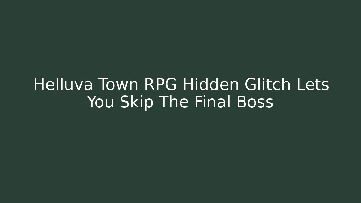 Helluva Town RPG Hidden Glitch Lets You Skip The Final Boss