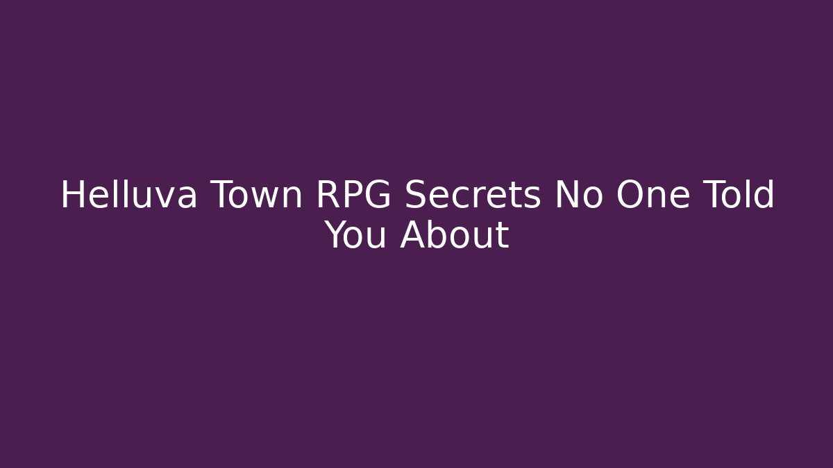 Helluva Town RPG Secrets No One Told You About