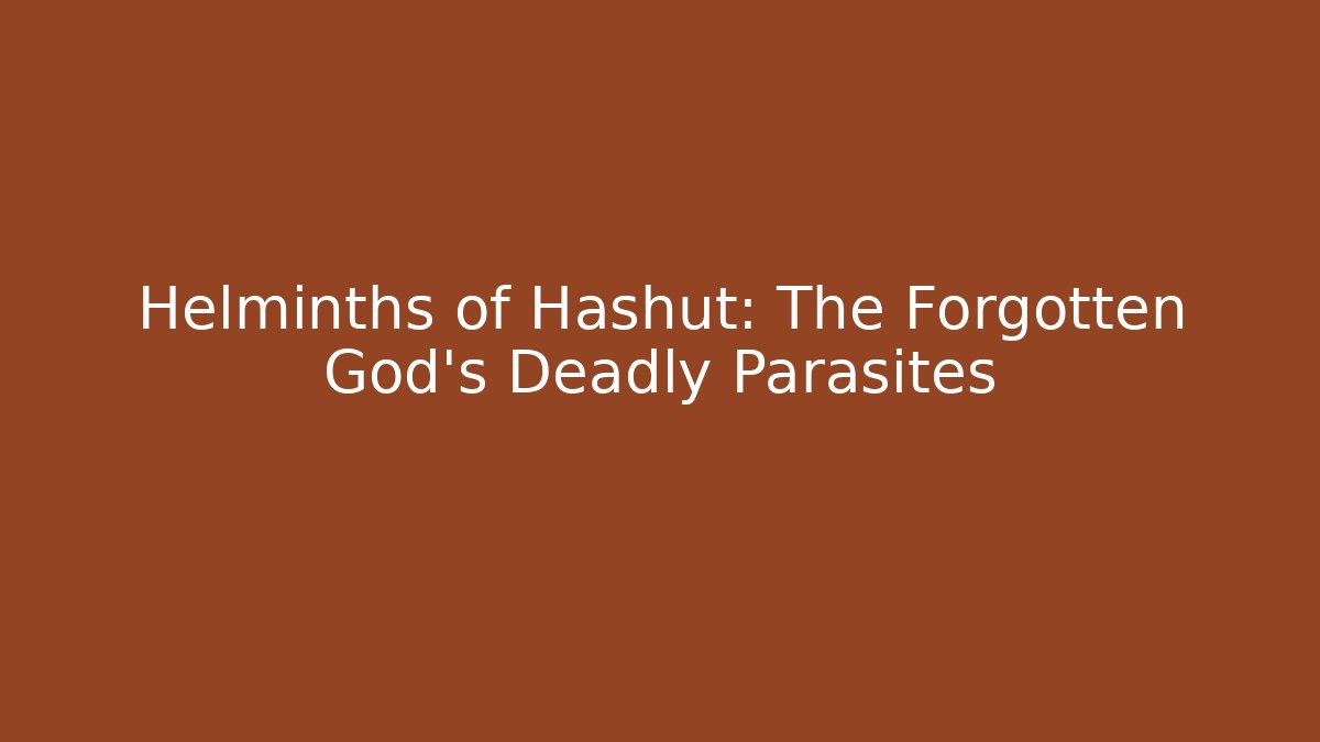 Helminths of Hashut: The Forgotten God's Deadly Parasites