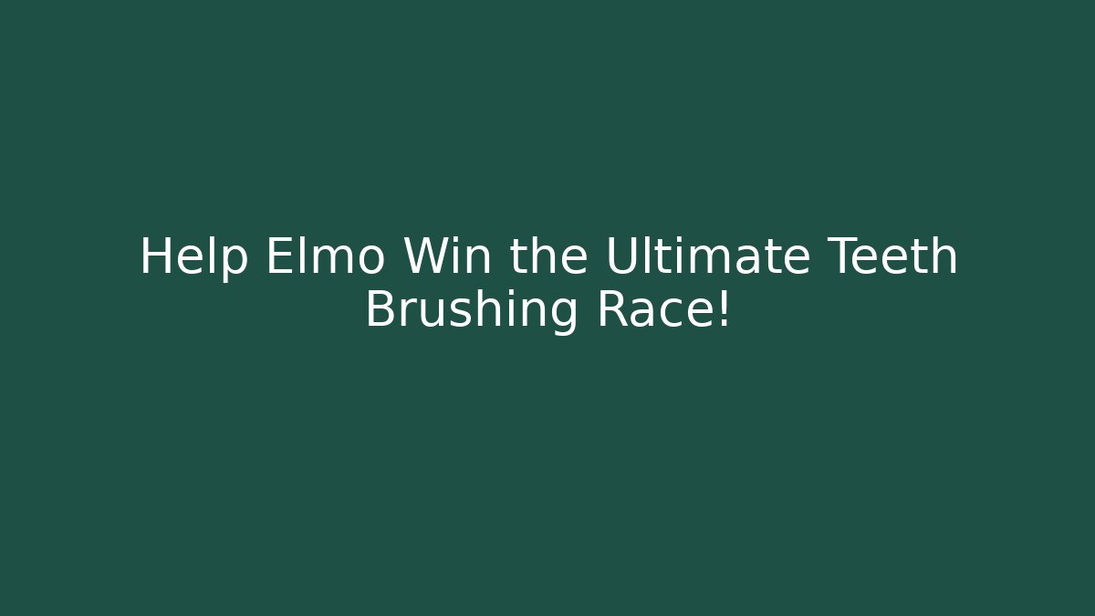 Help Elmo Win the Ultimate Teeth Brushing Race! - Critter Realm