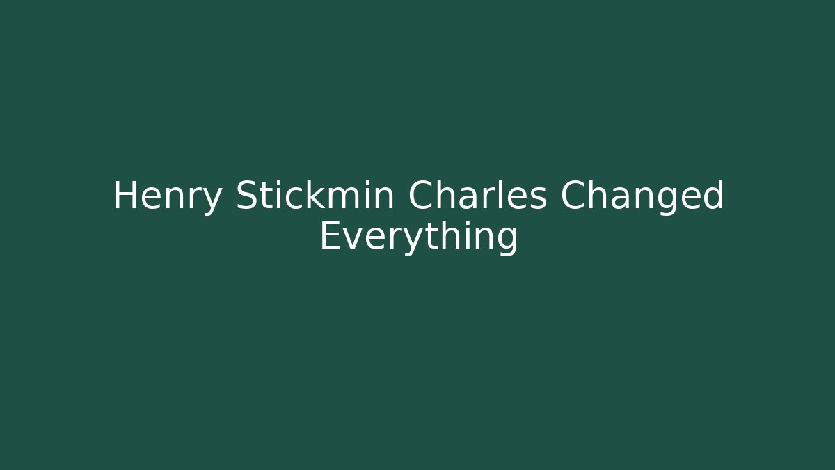Henry Stickmin Charles Changed Everything
