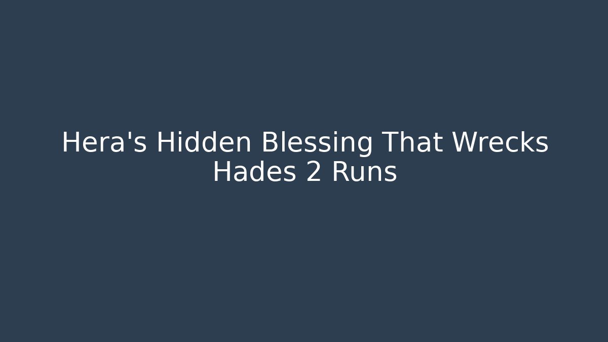 Hera's Hidden Blessing That Wrecks Hades 2 Runs